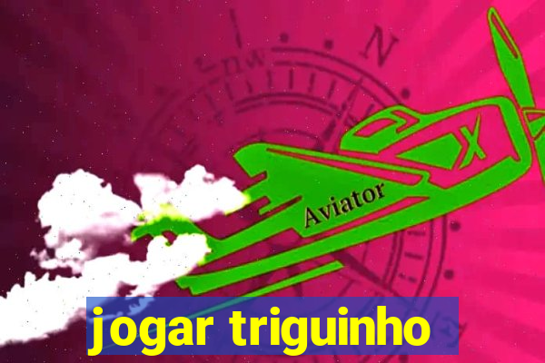 jogar triguinho